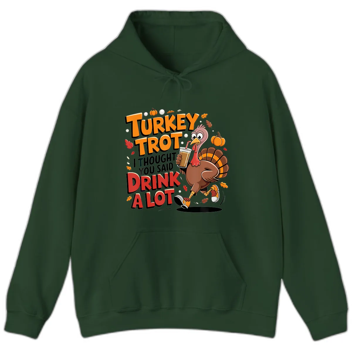 Turkey Trot Drink A Lot Funny Design Hoodie in Forest Green