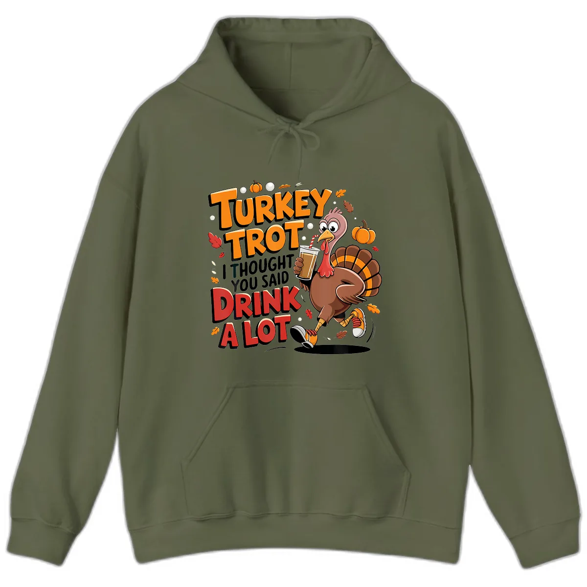 Turkey Trot Drink A Lot Funny Design Hoodie in Military Green