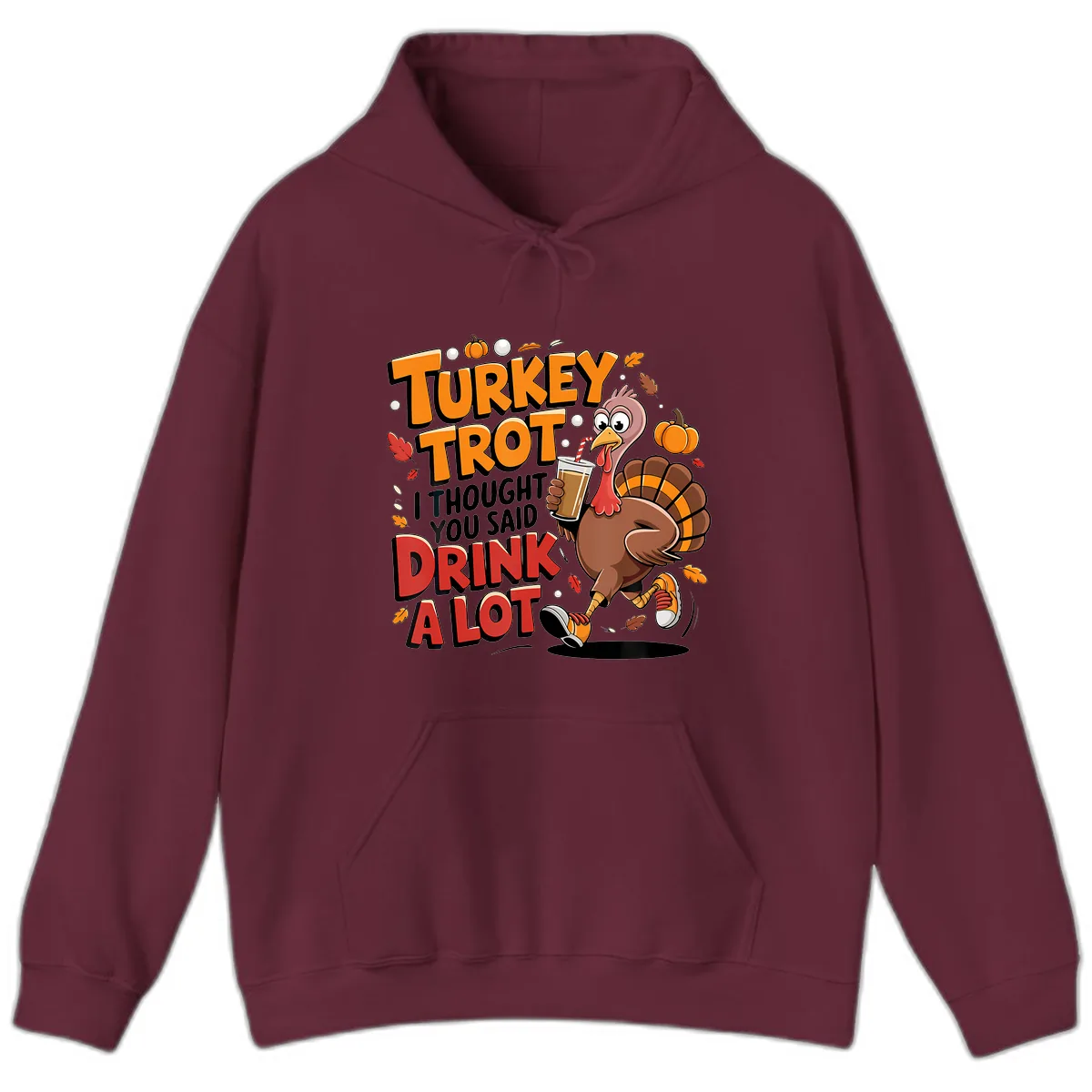 Turkey Trot Drink A Lot Funny Design Hoodie in Maroon