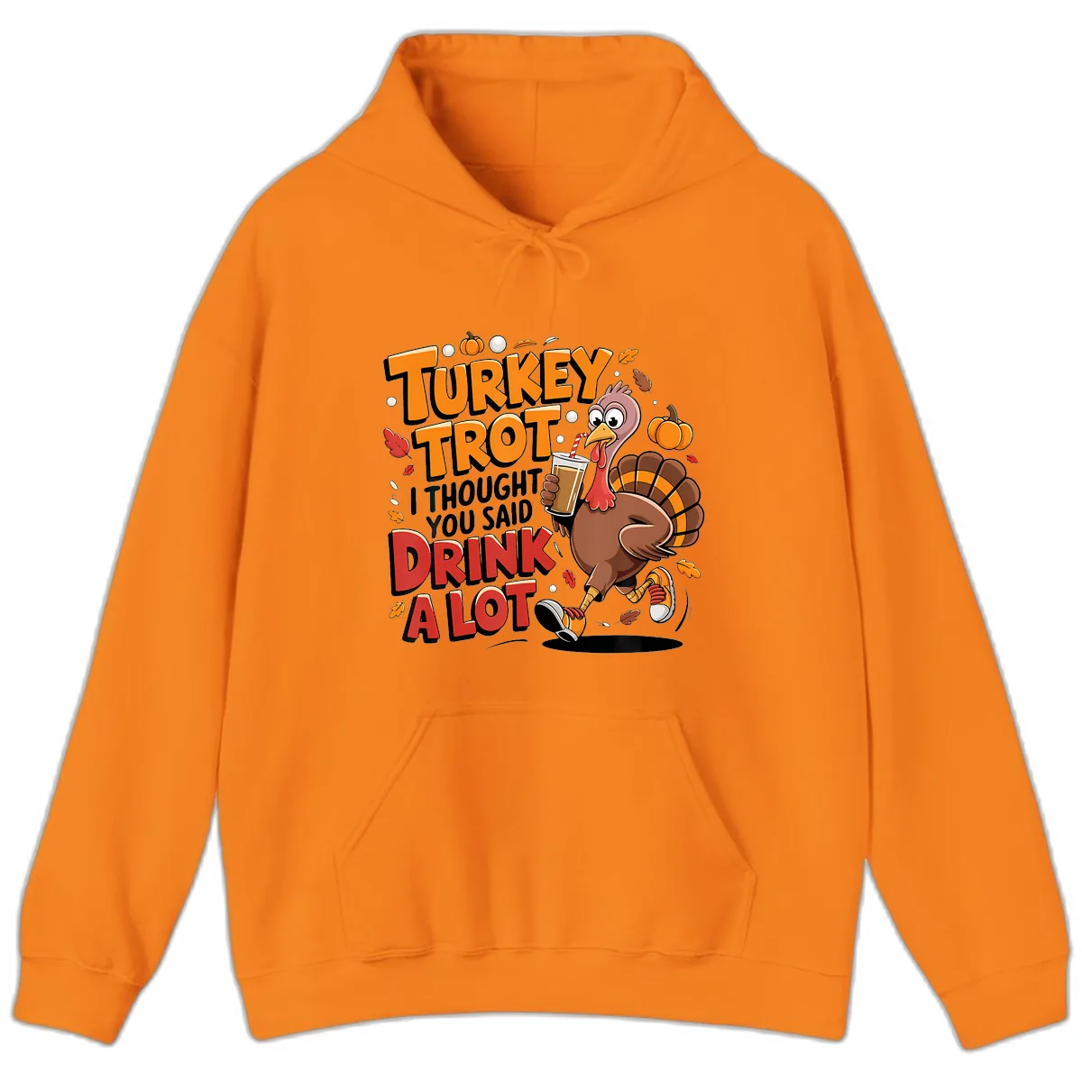 Turkey Trot Drink A Lot Funny Design Hoodie in Safety Orange