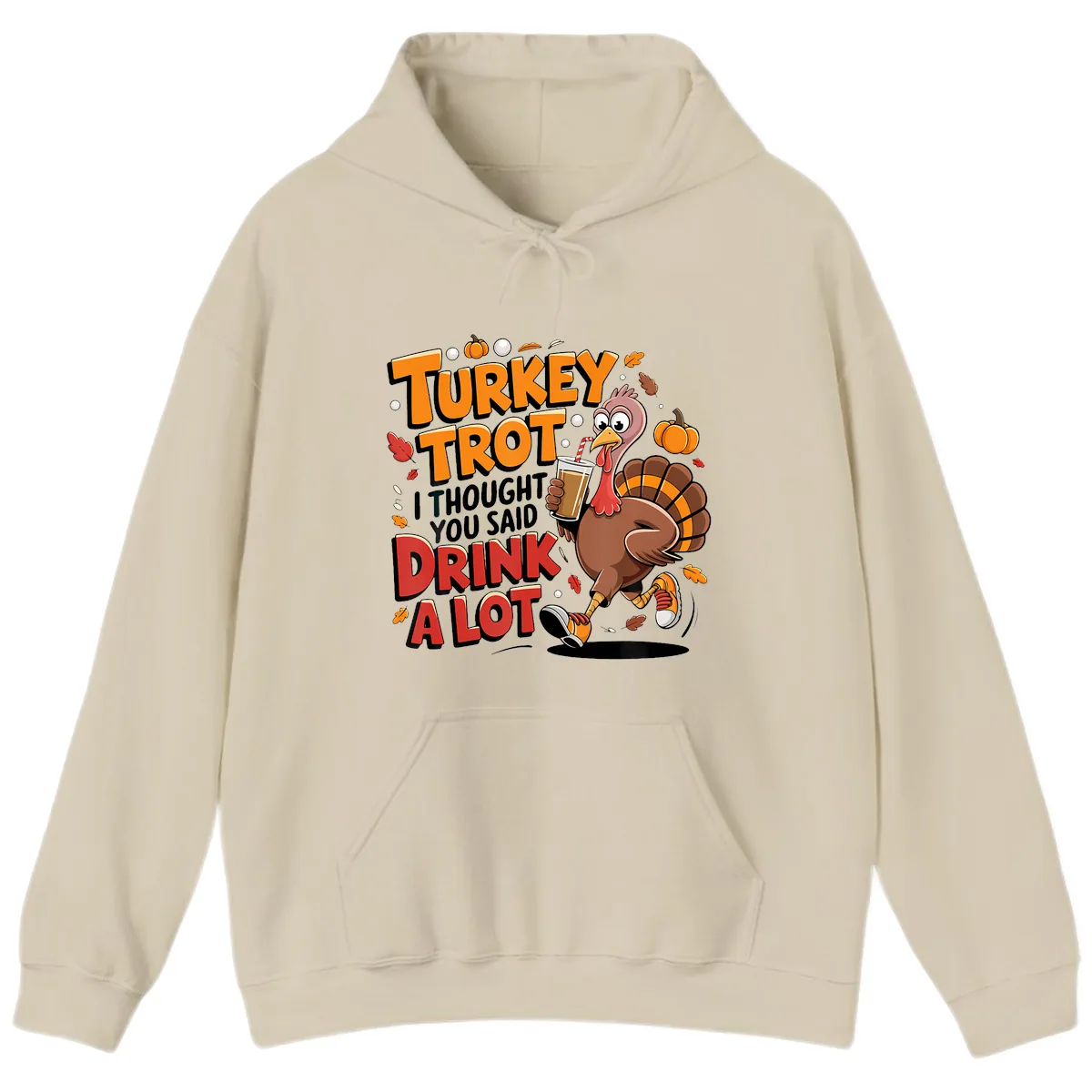 Turkey Trot Drink A Lot Funny Design Hoodie in Sand