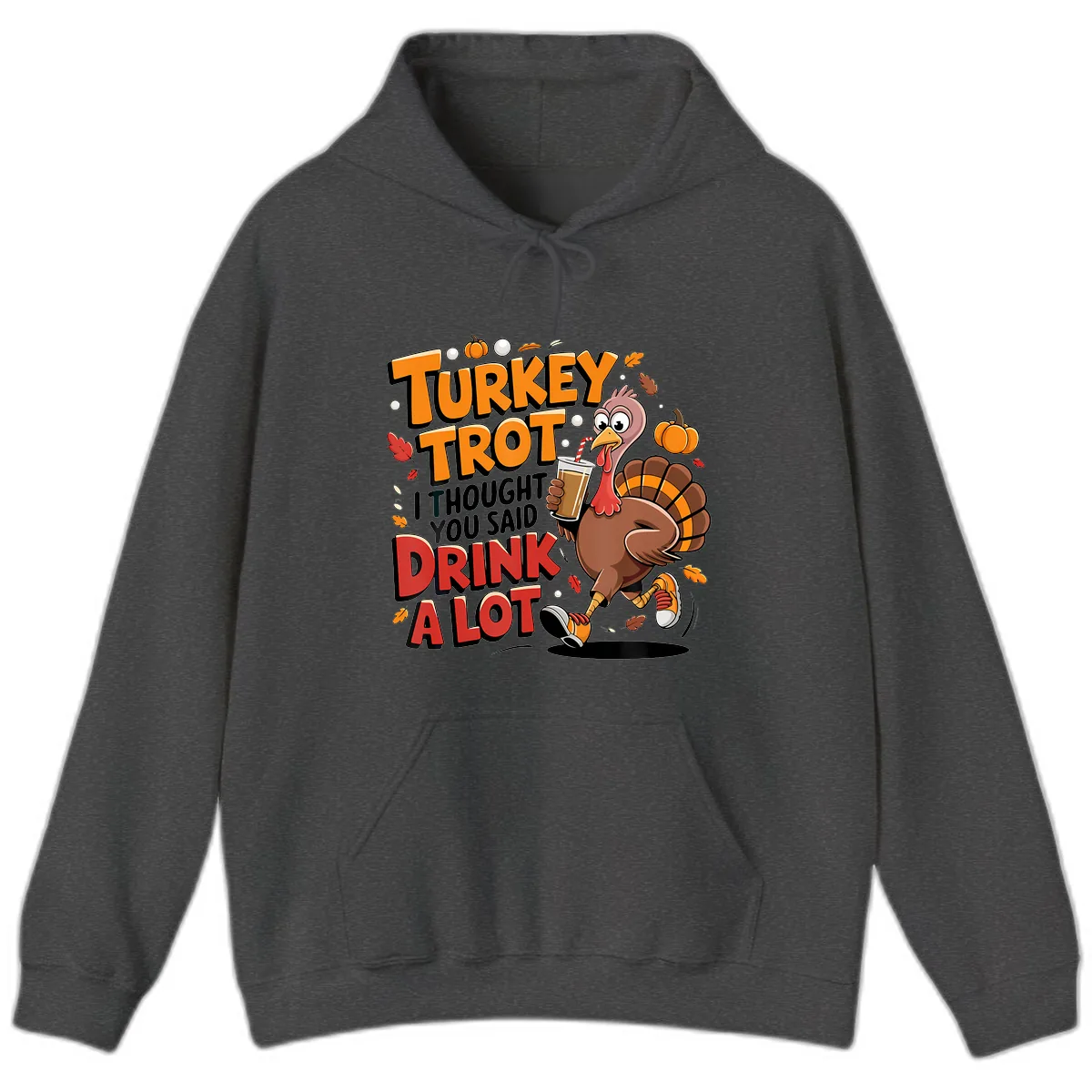 Turkey Trot Drink A Lot Funny Design Hoodie in Dark Heather