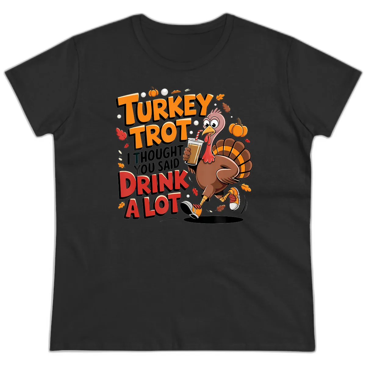 Turkey Trot Drink A Lot Funny Design Ladies Tee in Black