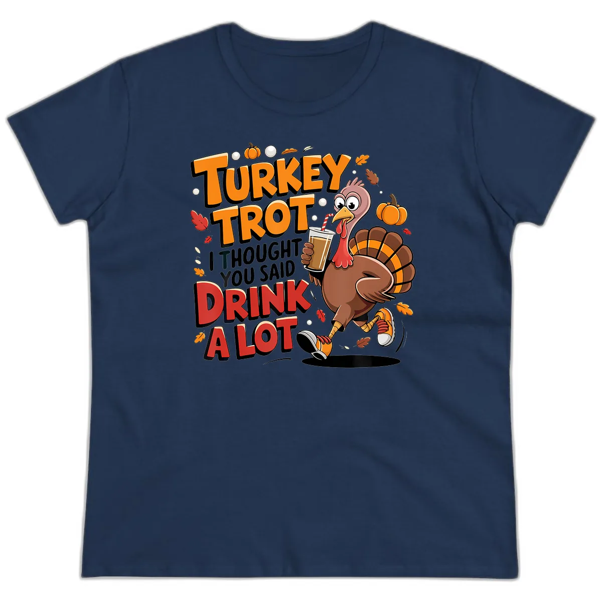 Turkey Trot Drink A Lot Funny Design Ladies Tee in Navy