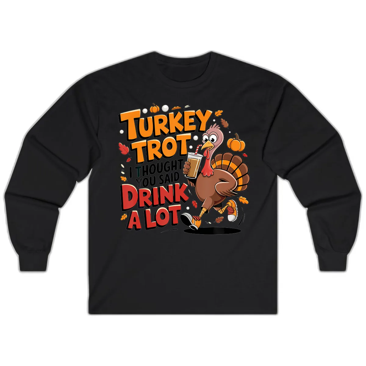 Turkey Trot Drink A Lot Funny Design Long Sleeve in Black