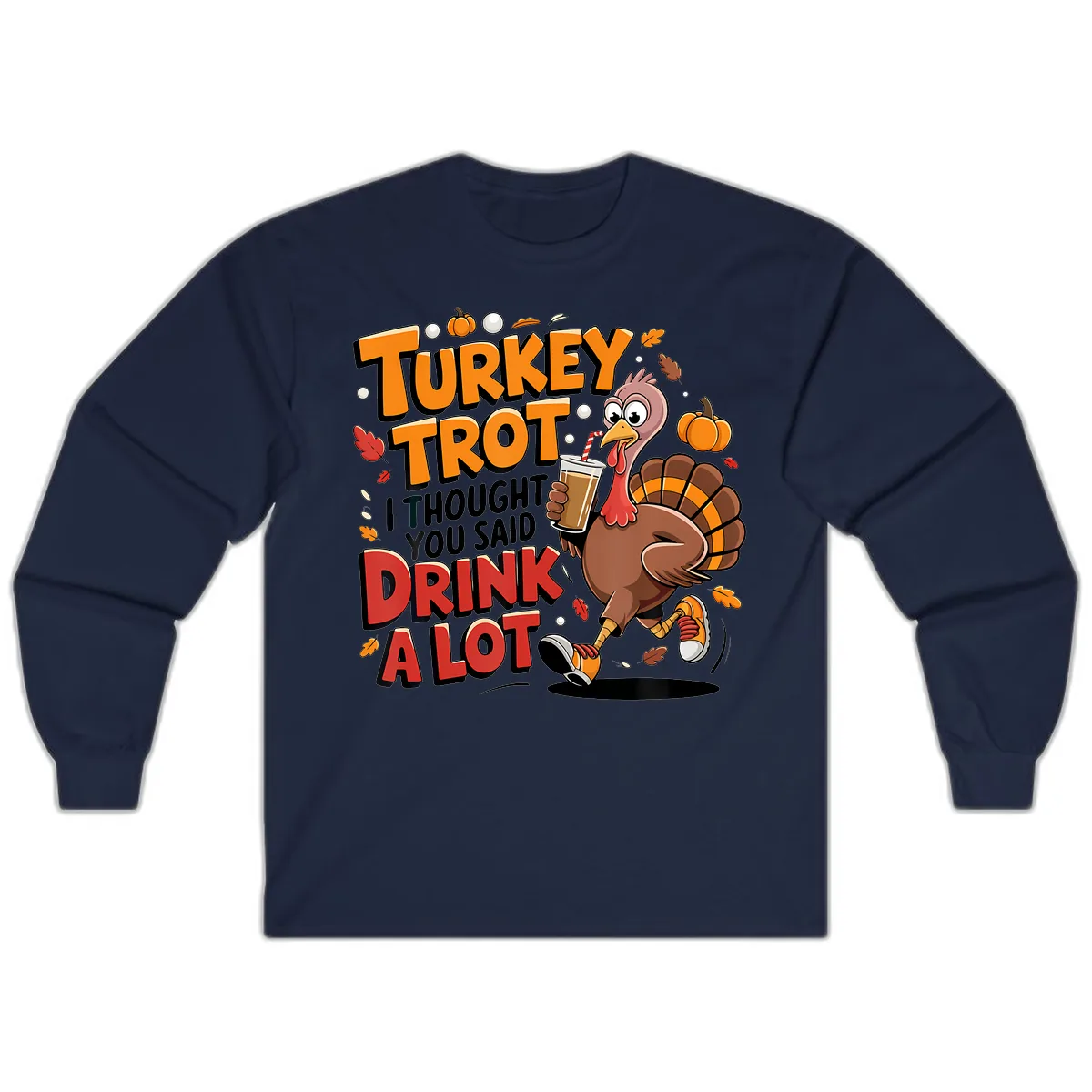 Turkey Trot Drink A Lot Funny Design Long Sleeve in Navy