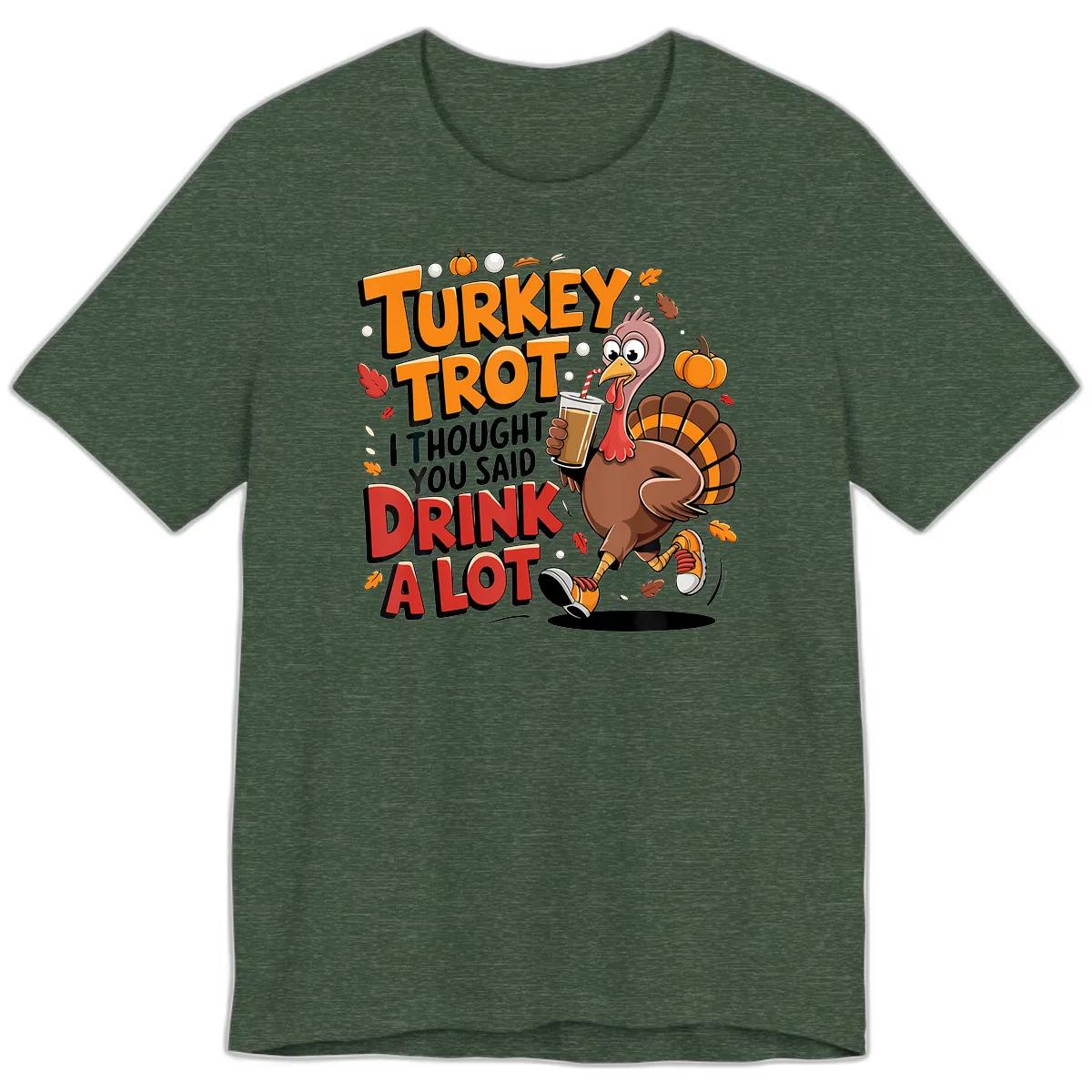 Turkey Trot Drink A Lot Funny Design Premium T-Shirt in Heather Forest