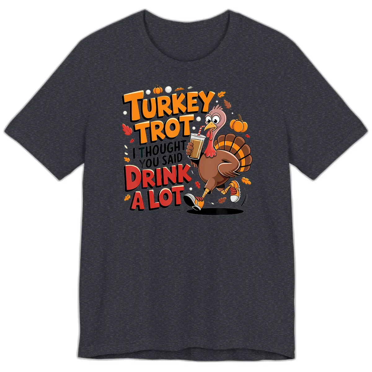 Turkey Trot Drink A Lot Funny Design Premium T-Shirt in Heather Navy