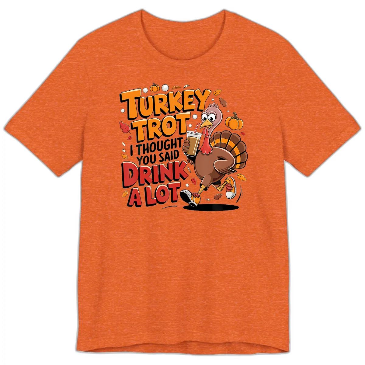 Turkey Trot Drink A Lot Funny Design Premium T-Shirt in Heather Orange