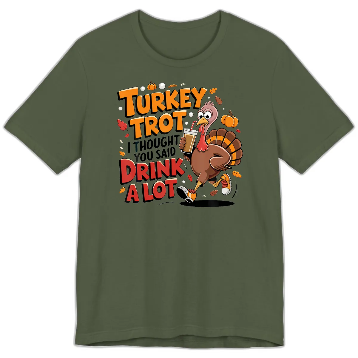 Turkey Trot Drink A Lot Funny Design Premium T-Shirt in Military Green