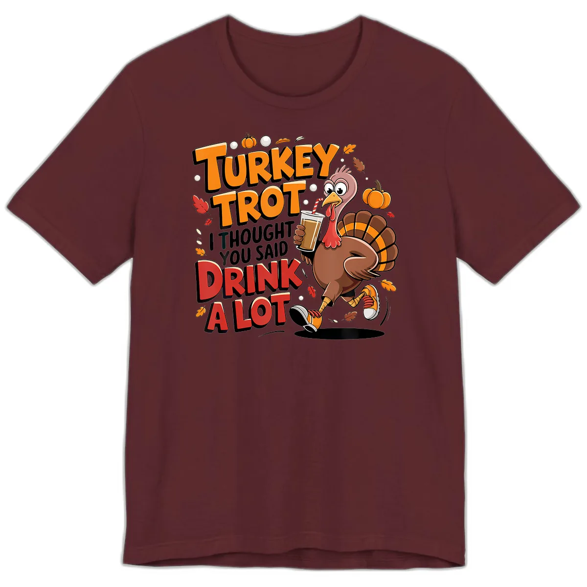 Turkey Trot Drink A Lot Funny Design Premium T-Shirt in Maroon