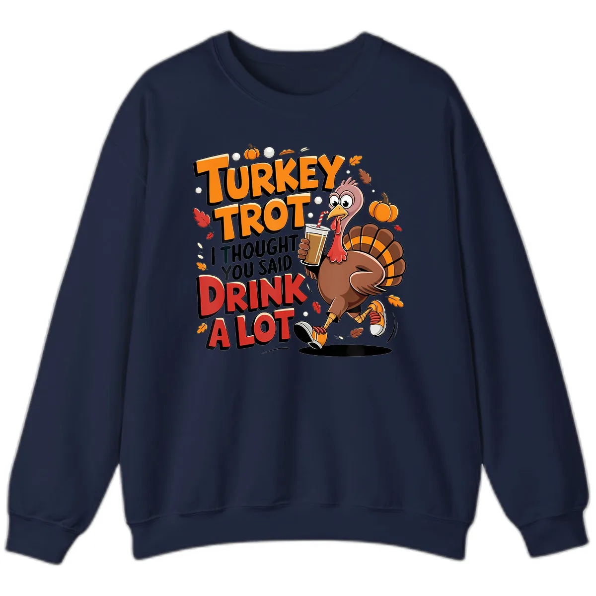 Turkey Trot Drink A Lot Funny Design Sweatshirt in Navy