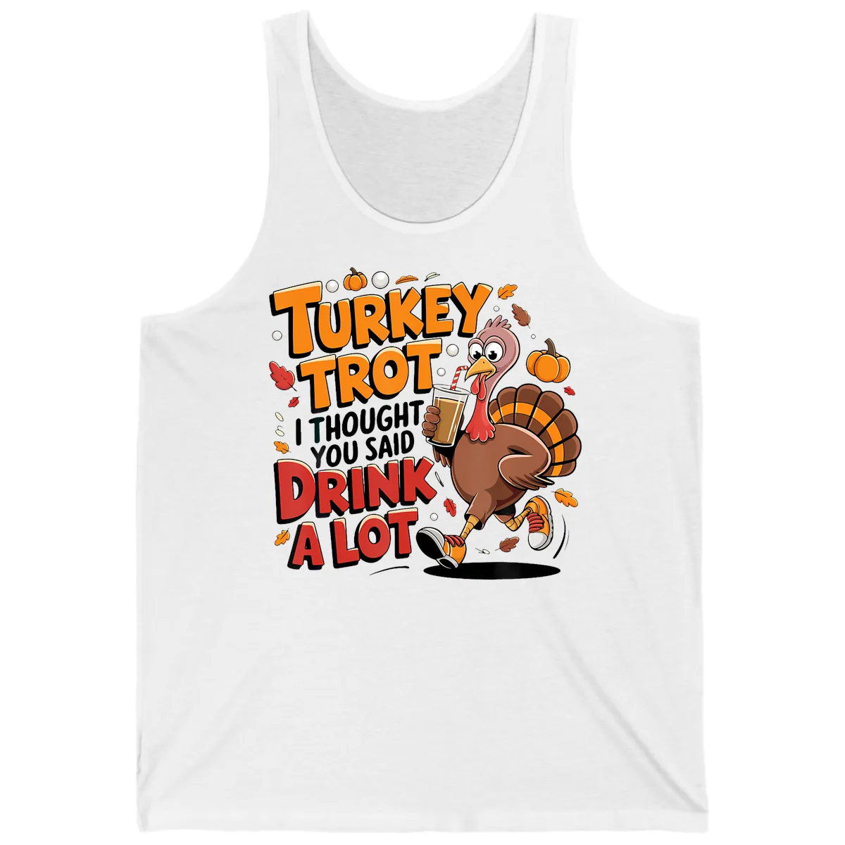 Turkey Trot Drink A Lot Funny Design Tank in White