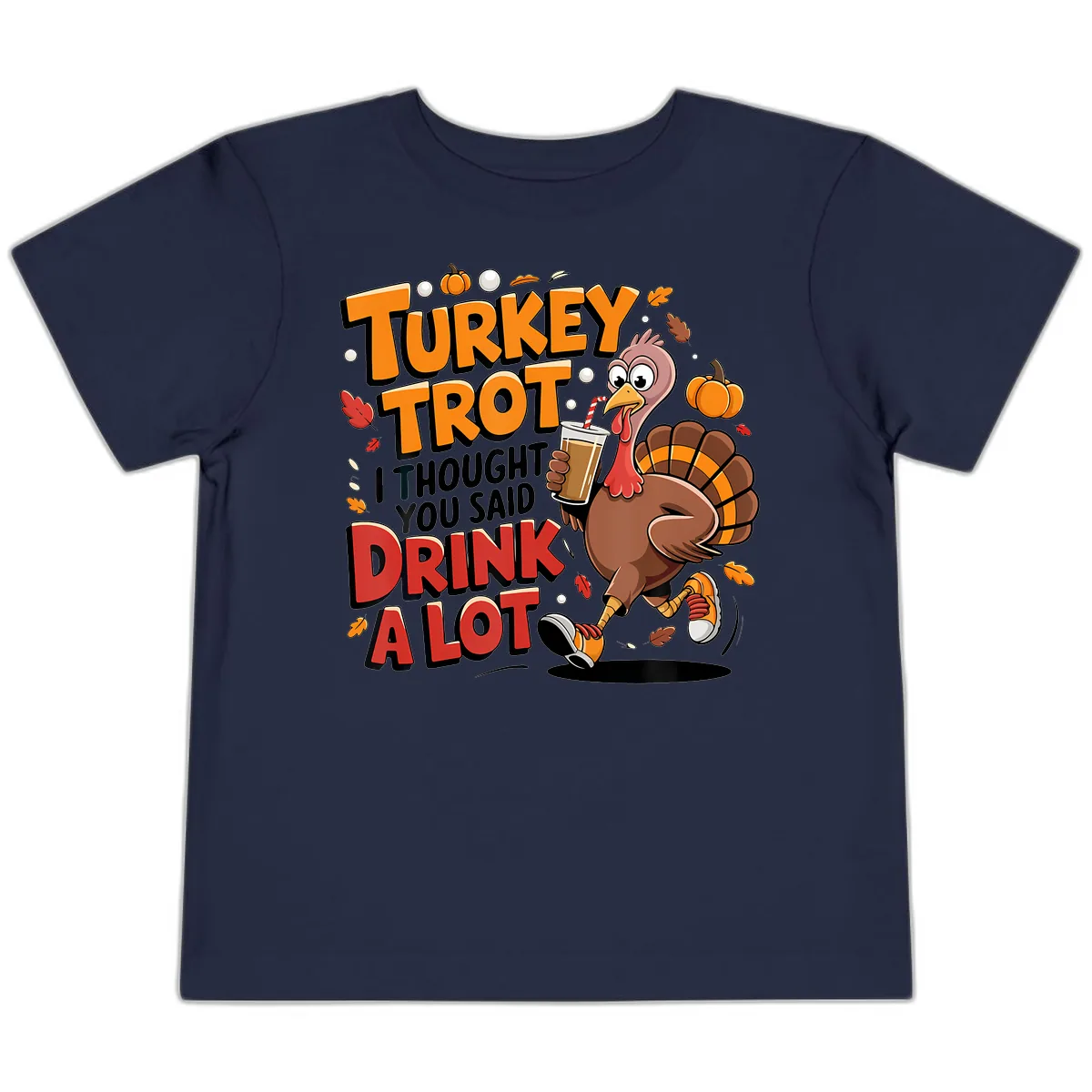 Turkey Trot Drink A Lot Funny Design Toddler T-Shirt in Navy