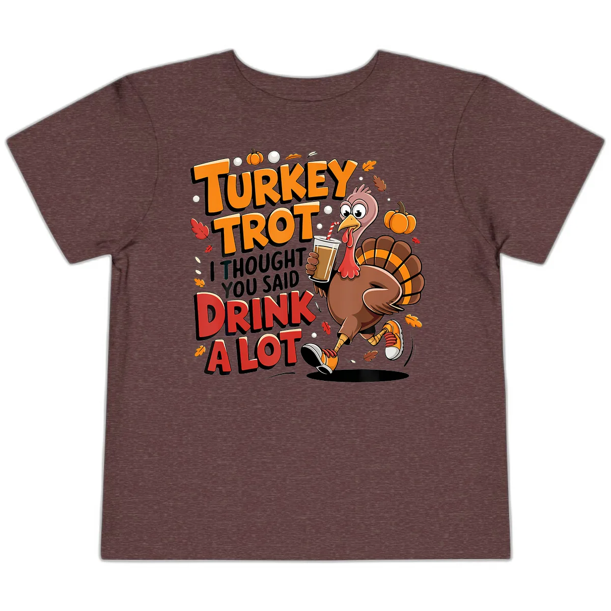 Turkey Trot Drink A Lot Funny Design Toddler T-Shirt in Heather Maroon