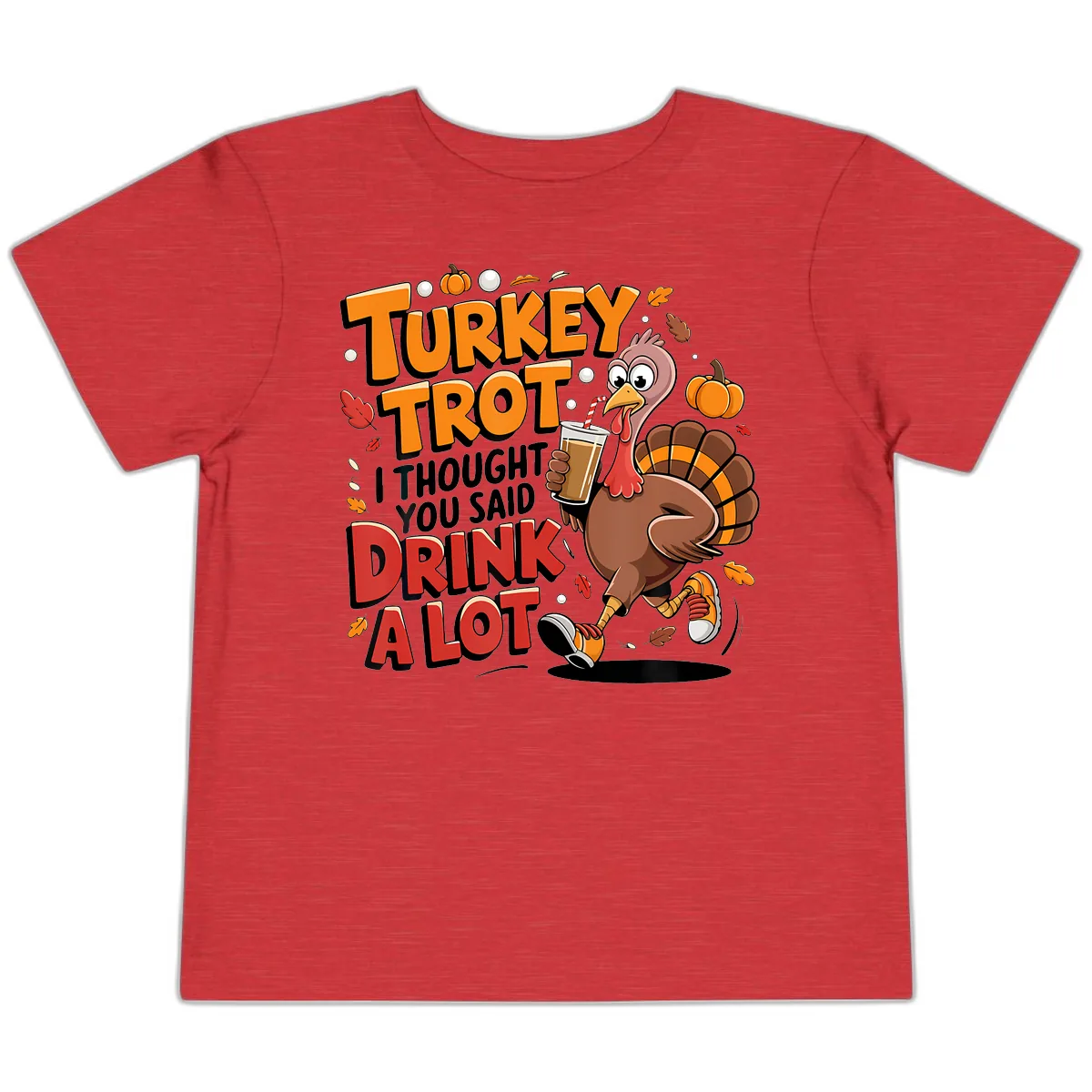 Turkey Trot Drink A Lot Funny Design Toddler T-Shirt in Heather Red
