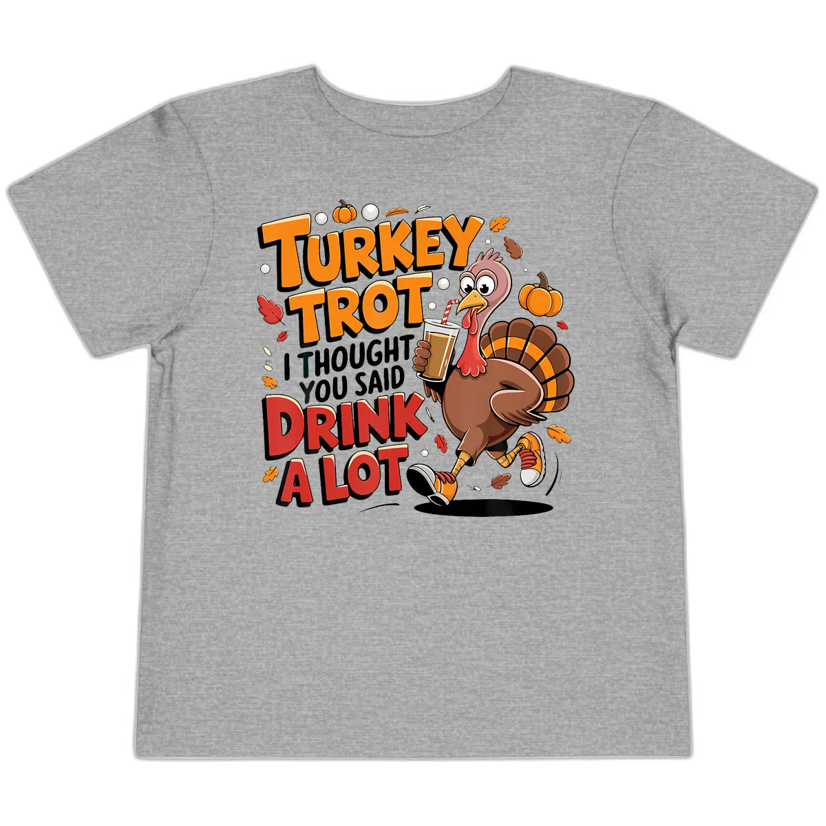 Turkey Trot Drink A Lot Funny Design Toddler T-Shirt in Athletic Heather