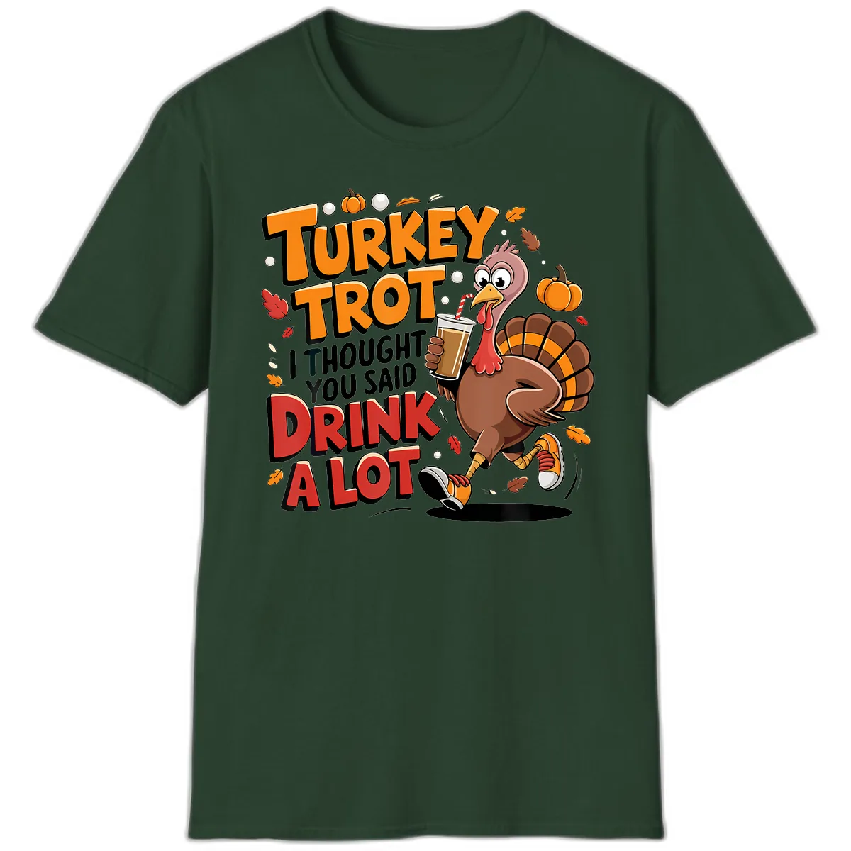 Turkey Trot Drink A Lot Funny Design T-Shirt in Forest Green
