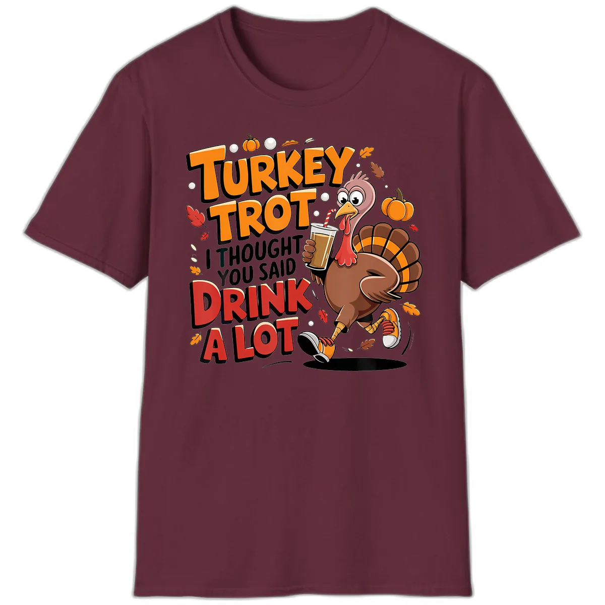 Turkey Trot Drink A Lot Funny Design T-Shirt in Maroon
