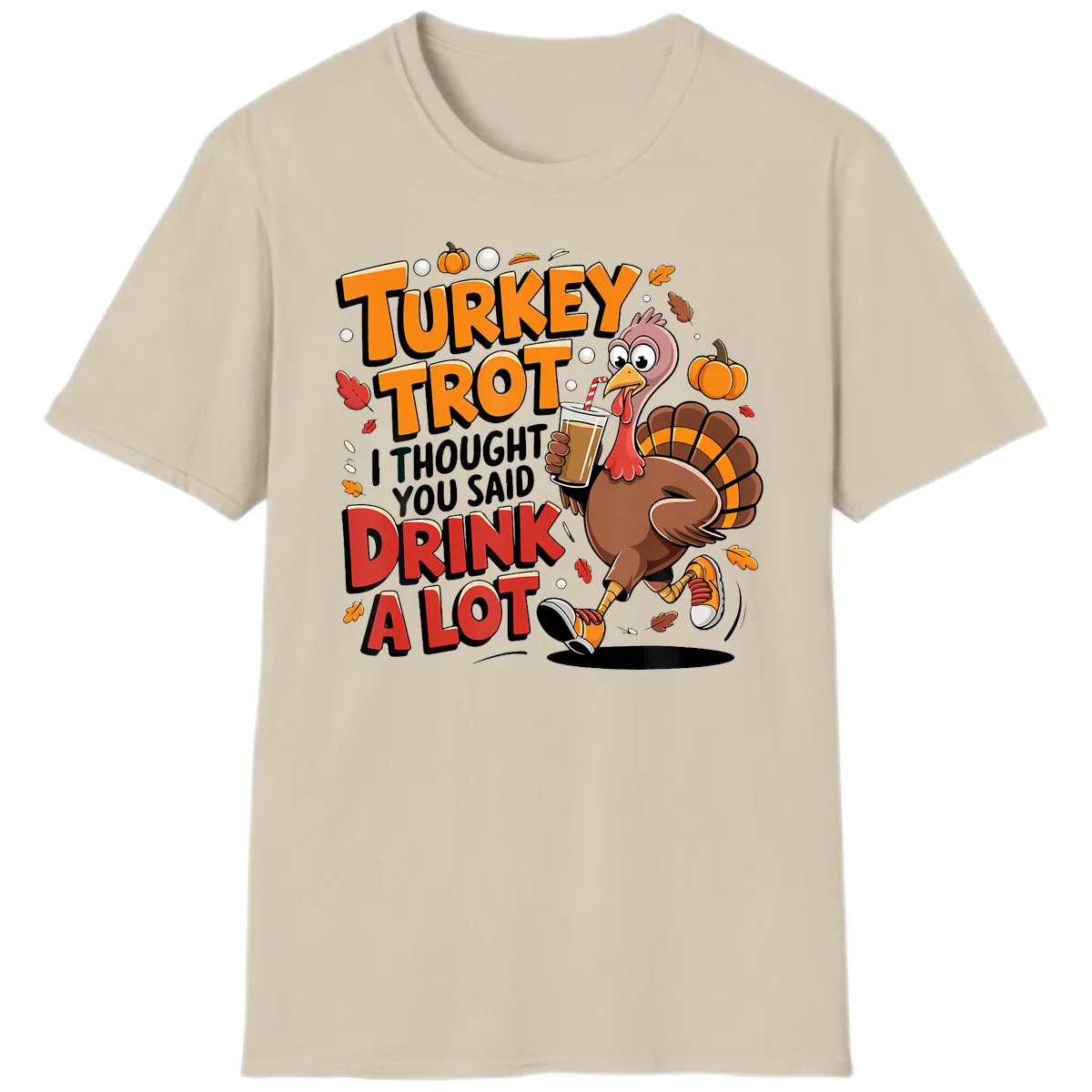 Turkey Trot Drink A Lot Funny Design T-Shirt in Sand