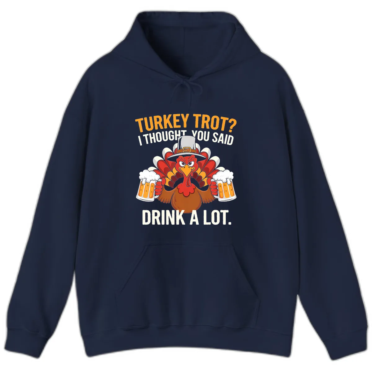 Turkey Trot I Thought You Said Drink A Lot Hoodie in Navy