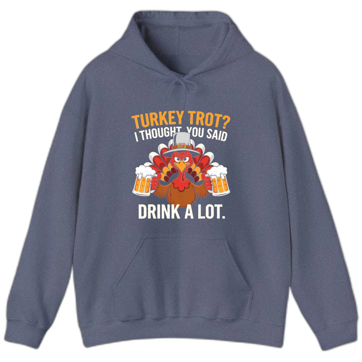 Turkey Trot I Thought You Said Drink A Lot Hoodie in Heather Navy