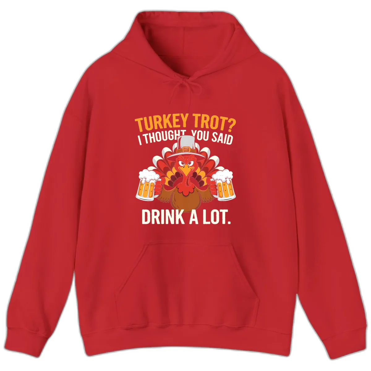 Turkey Trot I Thought You Said Drink A Lot Hoodie in Red