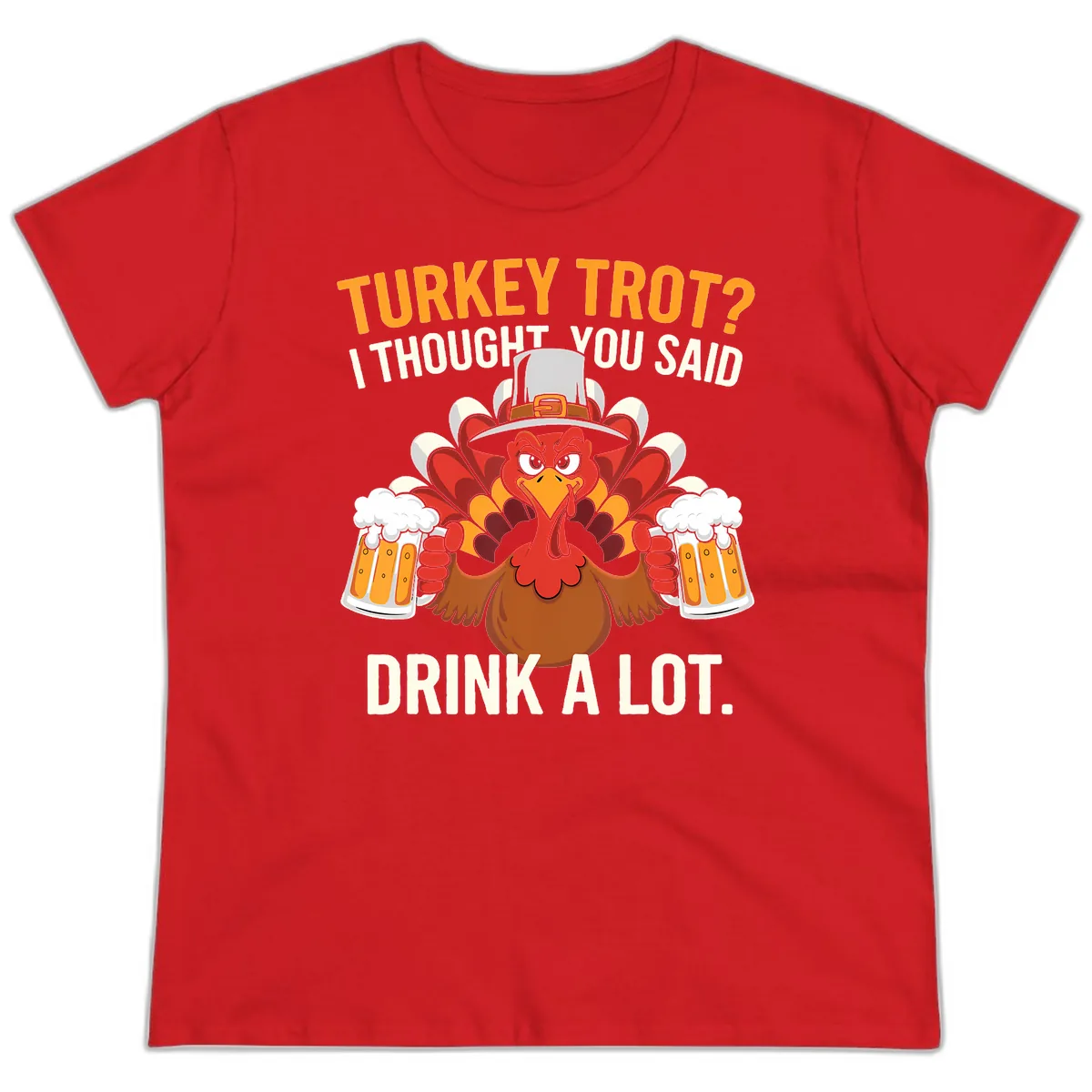 Turkey Trot I Thought You Said Drink A Lot Ladies Tee in Red