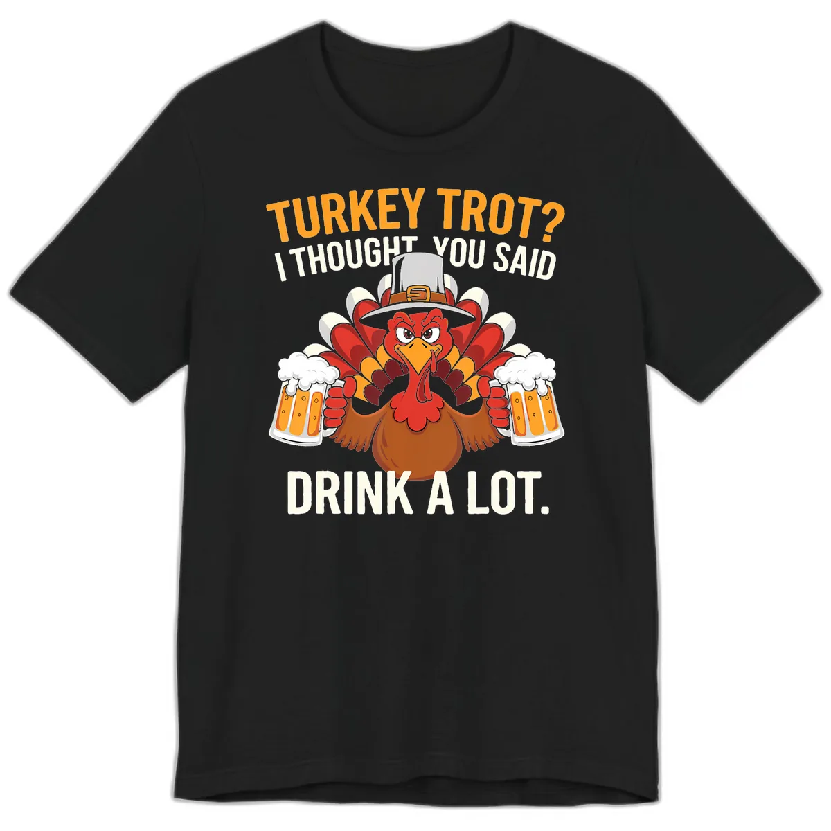 Turkey Trot I Thought You Said Drink A Lot Premium T-Shirt in Black