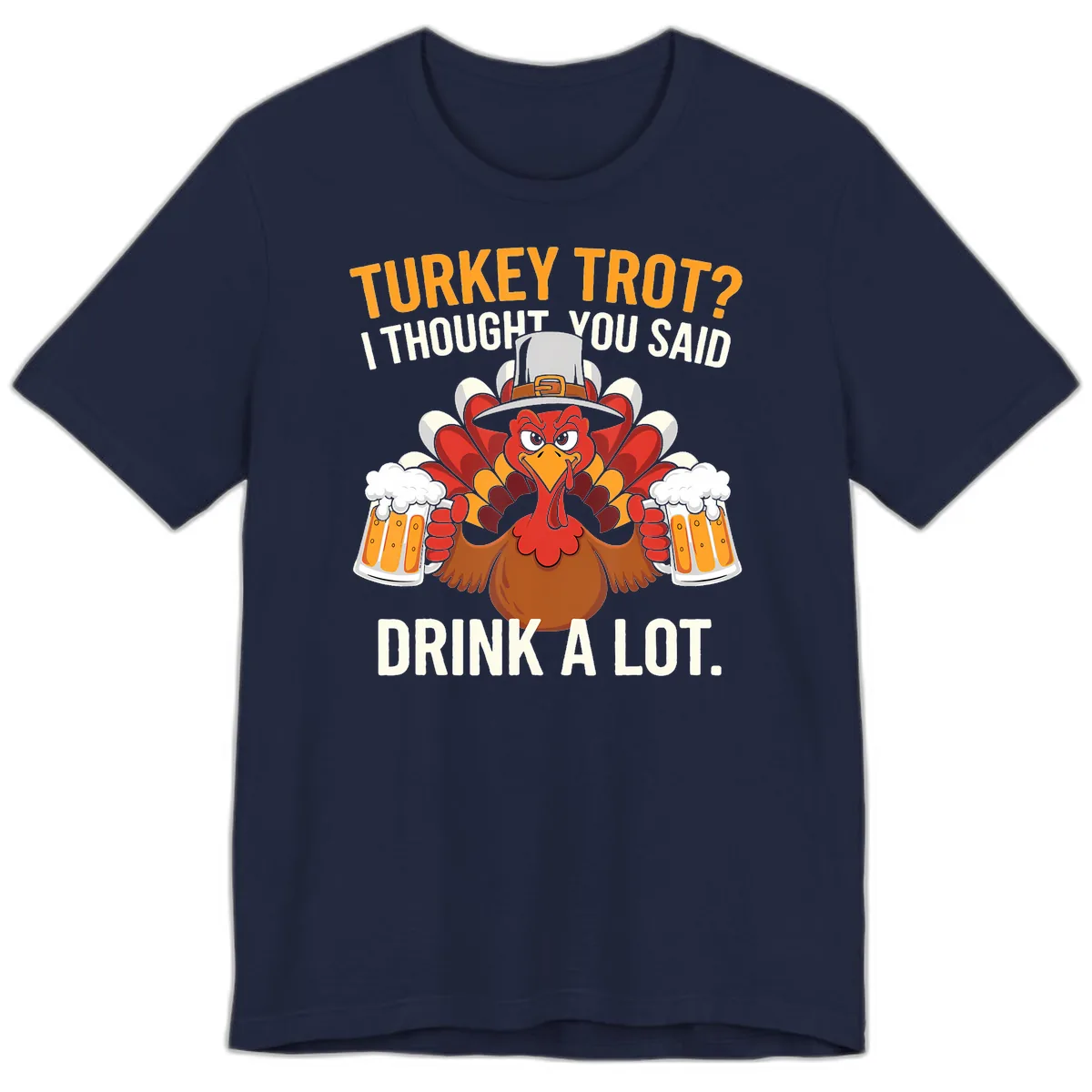 Turkey Trot I Thought You Said Drink A Lot Premium T-Shirt in Navy