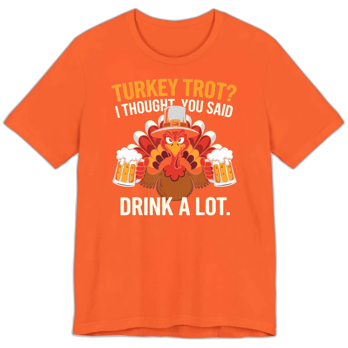 Turkey Trot I Thought You Said Drink A Lot Premium T-Shirt in Orange