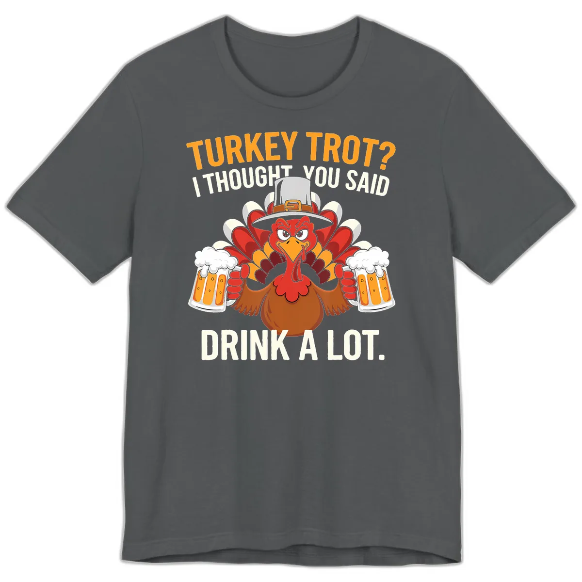 Turkey Trot I Thought You Said Drink A Lot Premium T-Shirt in Asphalt
