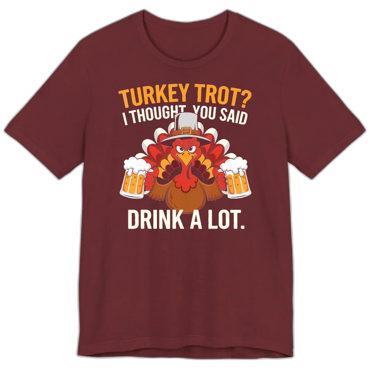 Turkey Trot I Thought You Said Drink A Lot Premium T-Shirt in Heather Cardinal