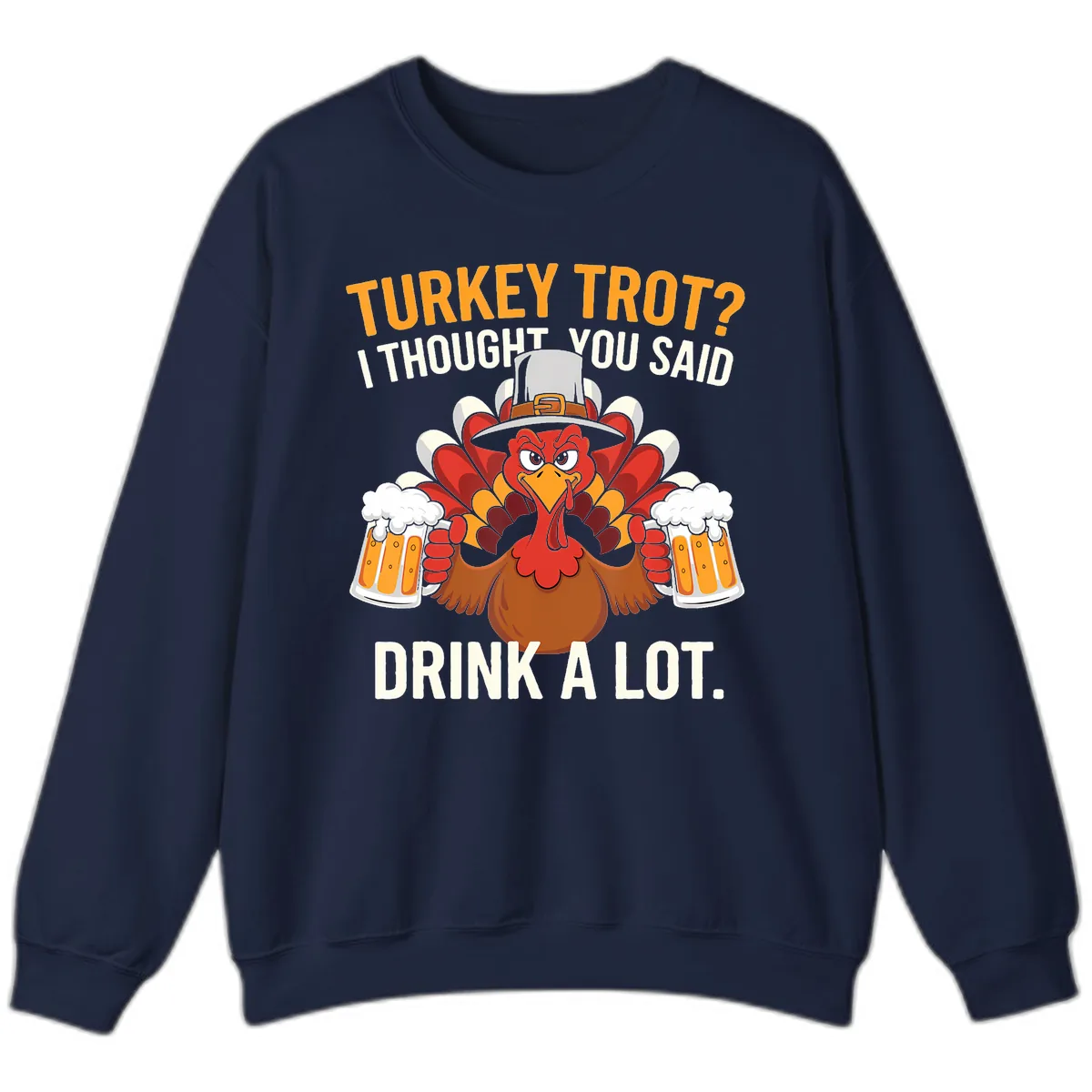 Turkey Trot I Thought You Said Drink A Lot Sweatshirt in Navy