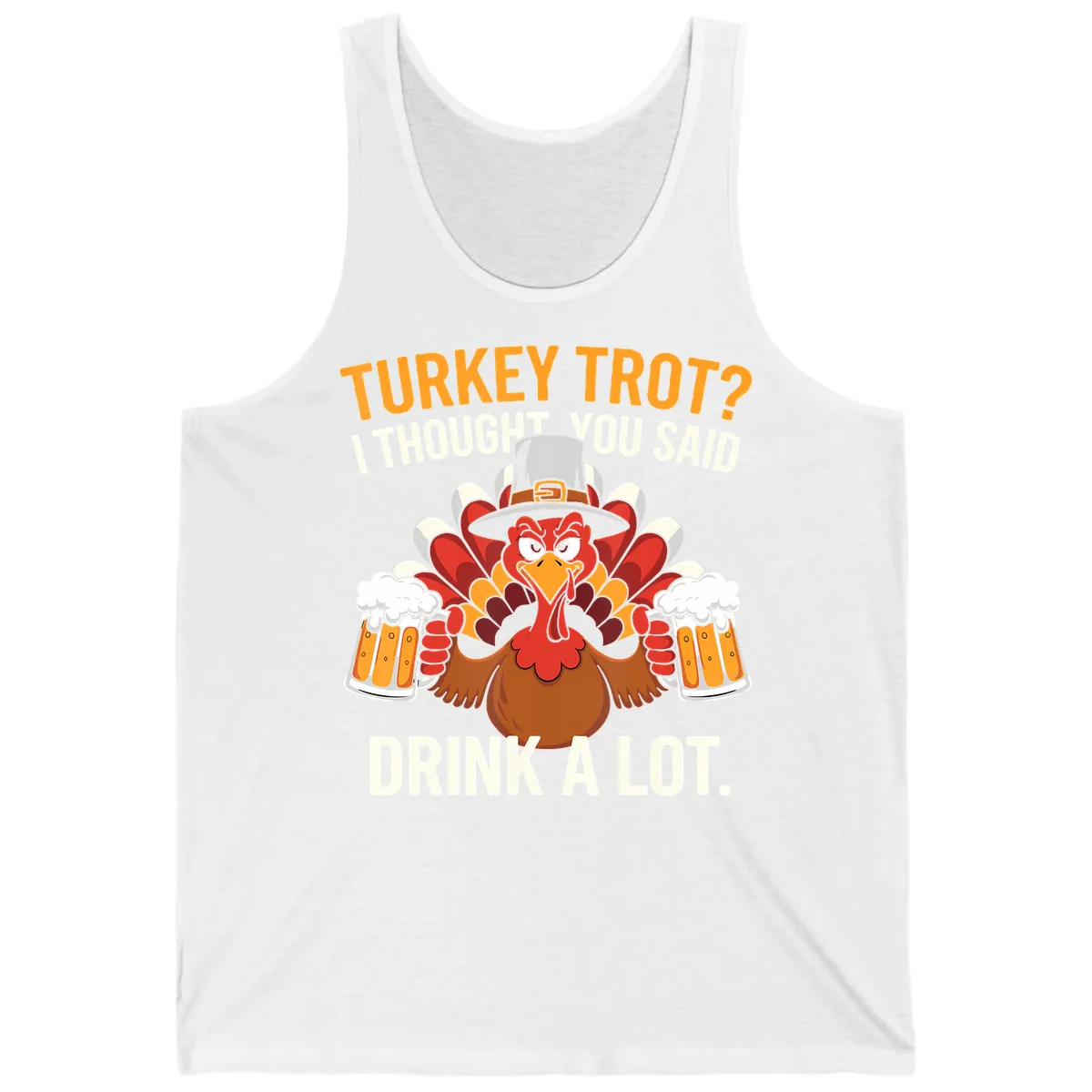 Turkey Trot I Thought You Said Drink A Lot Tank in White