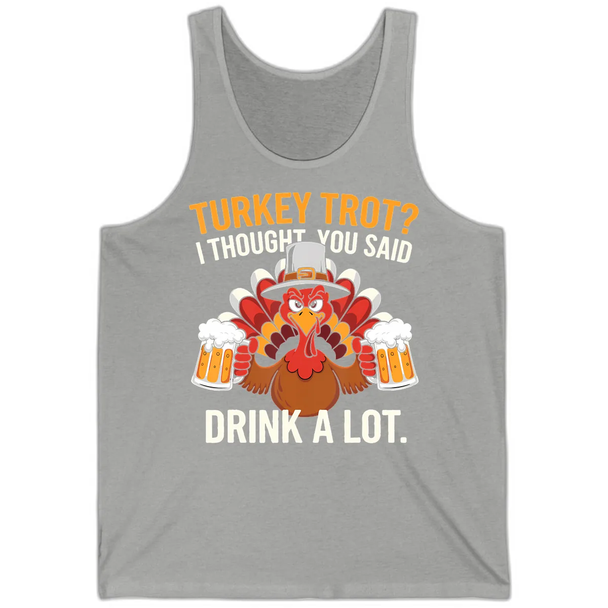 Turkey Trot I Thought You Said Drink A Lot Tank in Athletic Heather