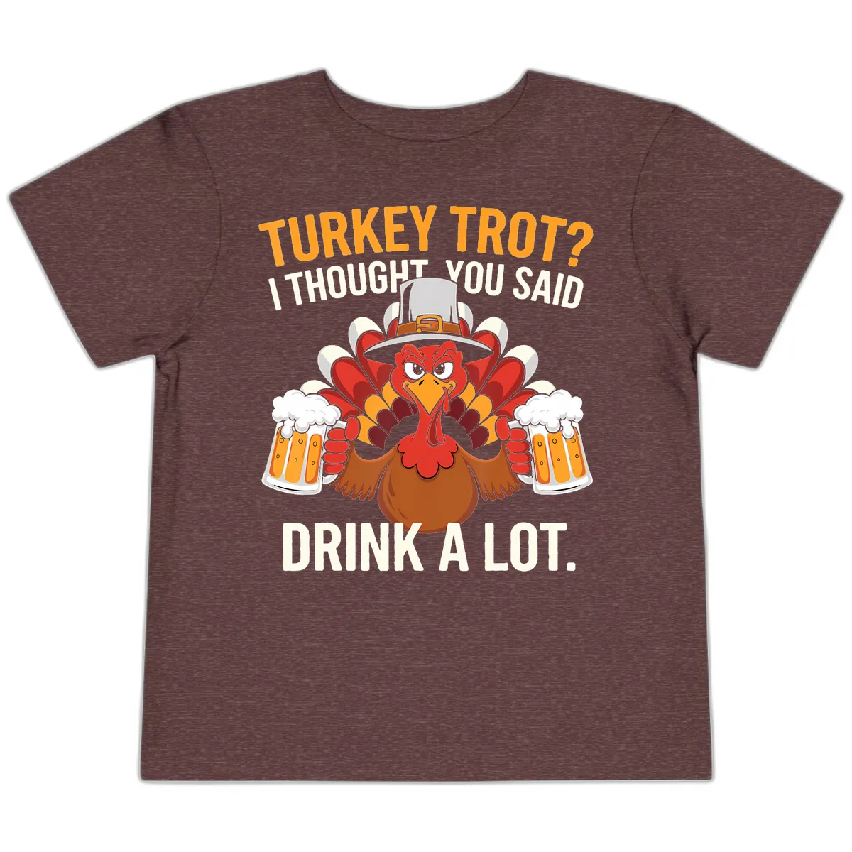 Turkey Trot I Thought You Said Drink A Lot Toddler T-Shirt in Heather Maroon