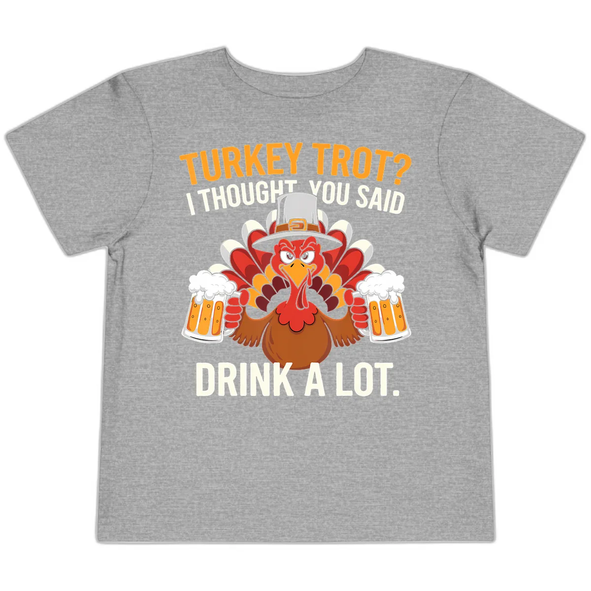 Turkey Trot I Thought You Said Drink A Lot Toddler T-Shirt in Athletic Heather