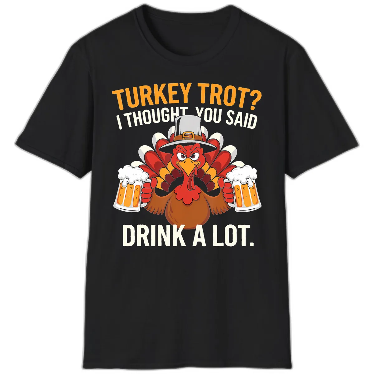 Turkey Trot I Thought You Said Drink A Lot T-Shirt in Black