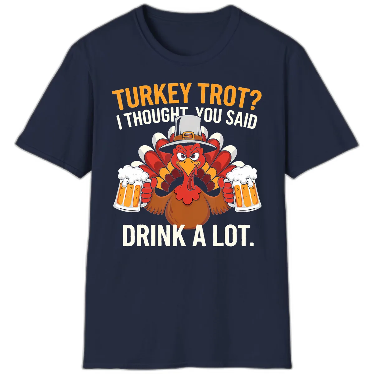 Turkey Trot I Thought You Said Drink A Lot T-Shirt in Navy