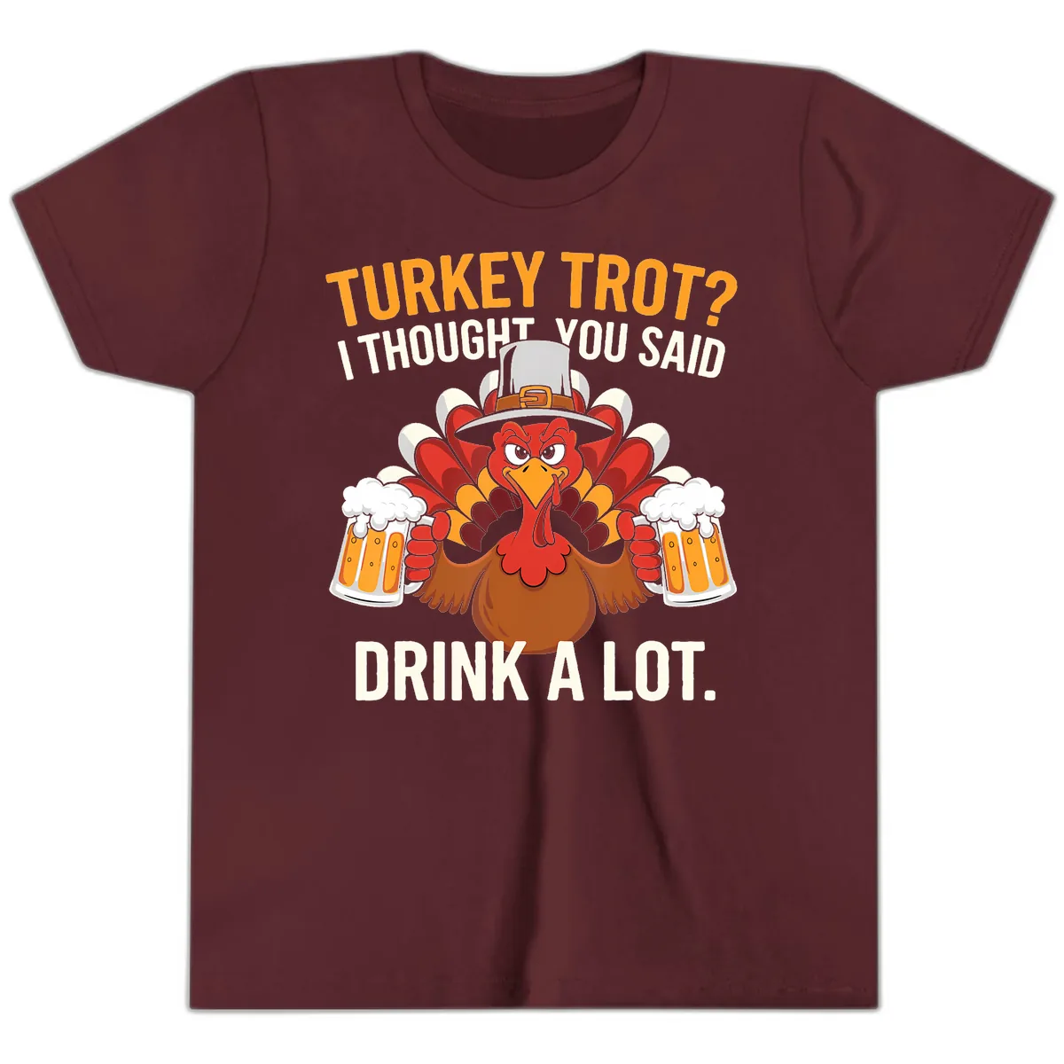 Turkey Trot I Thought You Said Drink A Lot Youth T-Shirt in Maroon