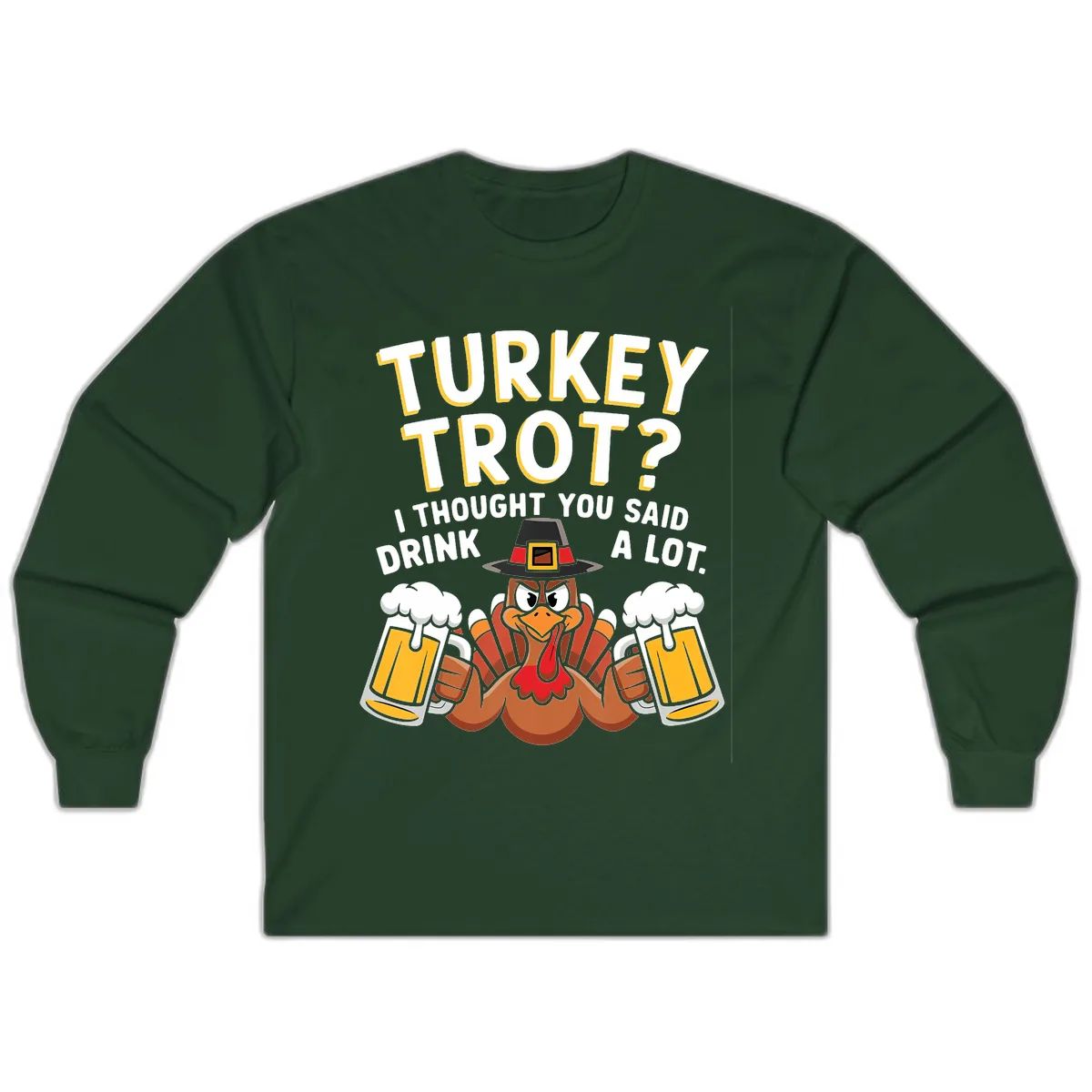 Turkey Trot Drink A Lot Long Sleeve in Forest Green