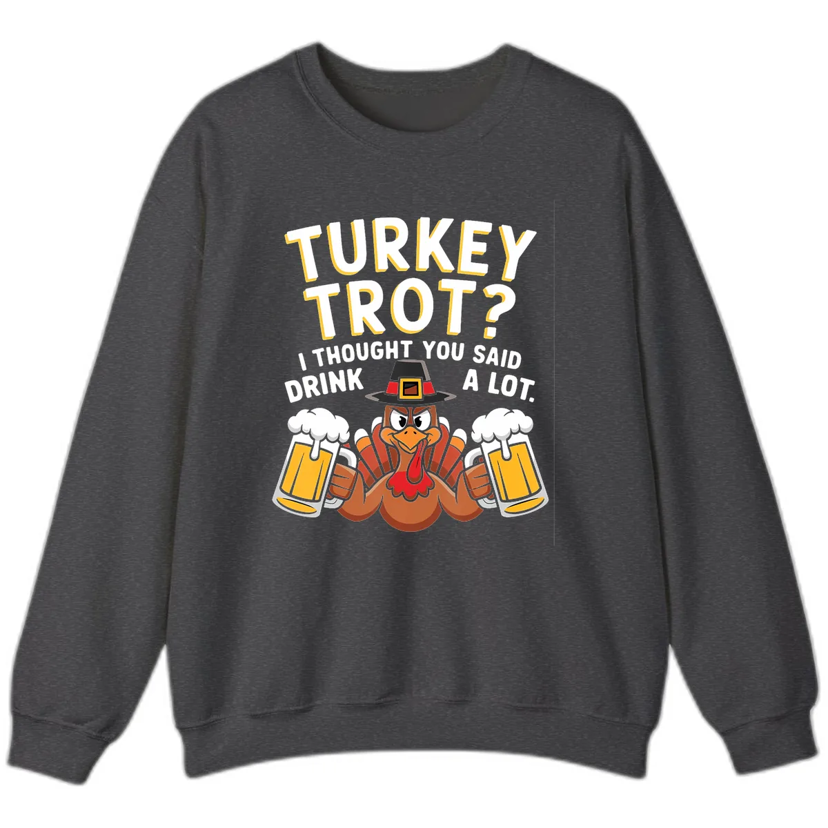 Turkey Trot Drink A Lot Sweatshirt in Dark Heather