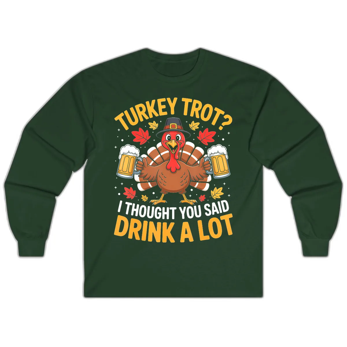Turkey Trot Drink A Lot Long Sleeve in Forest Green