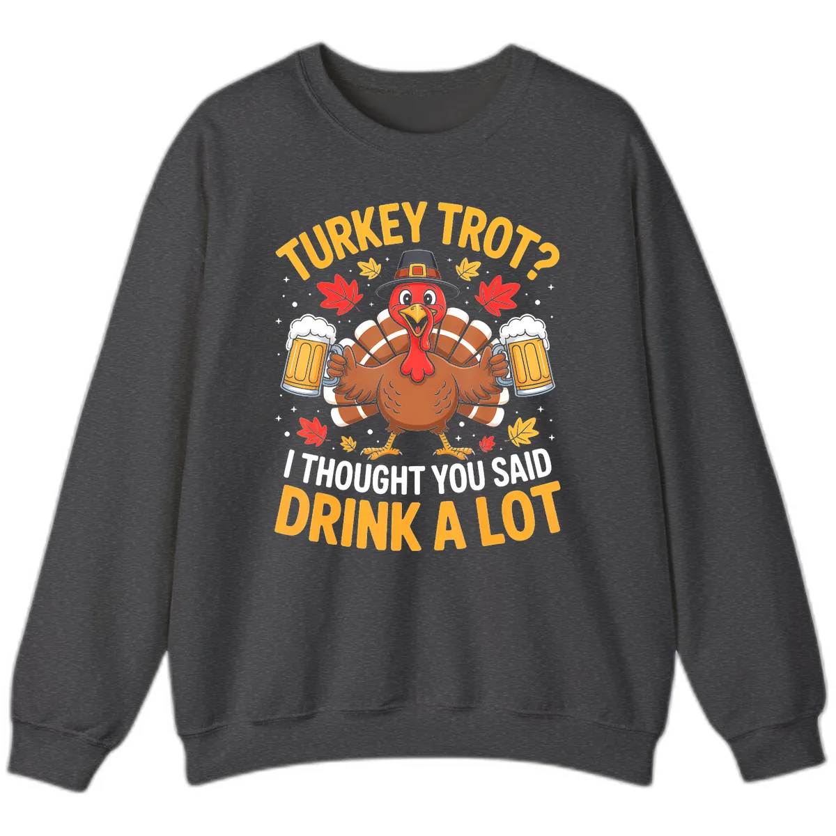 Turkey Trot Drink A Lot Sweatshirt in Dark Heather