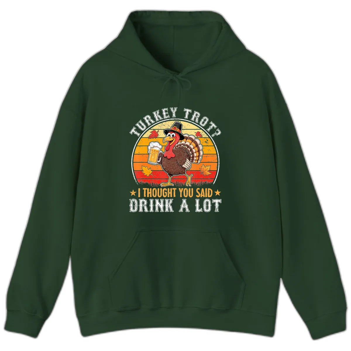 Turkey Trot Drink A Lot Design Hoodie in Forest Green