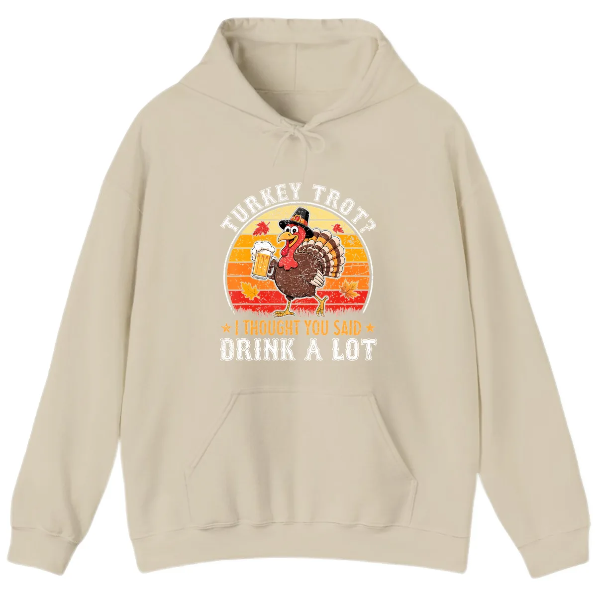 Turkey Trot Drink A Lot Design Hoodie in Sand