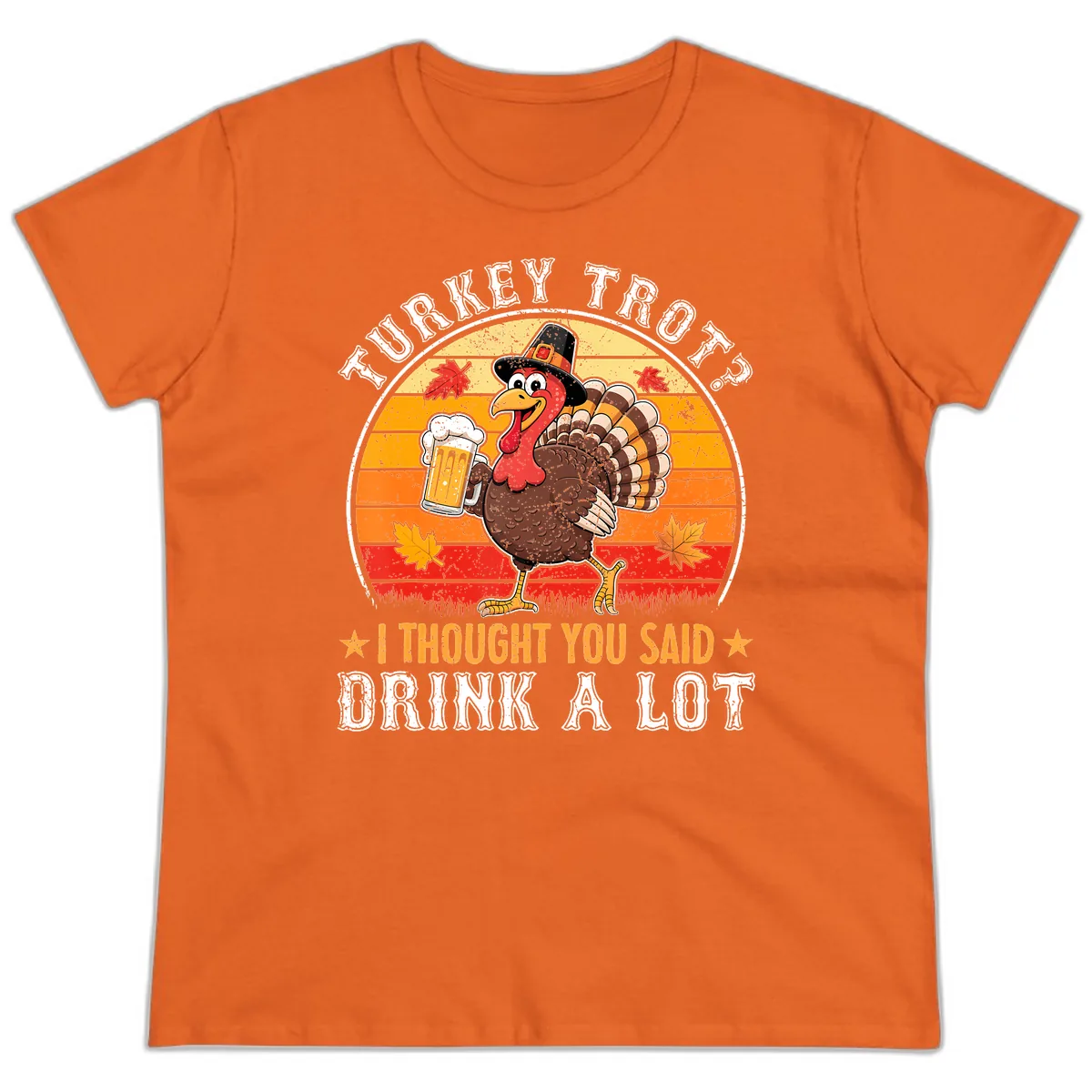 Turkey Trot Drink A Lot Design Ladies Tee in Orange