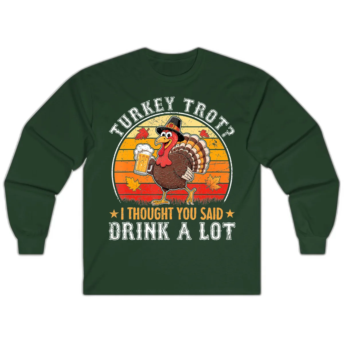 Turkey Trot Drink A Lot Design Long Sleeve in Forest Green