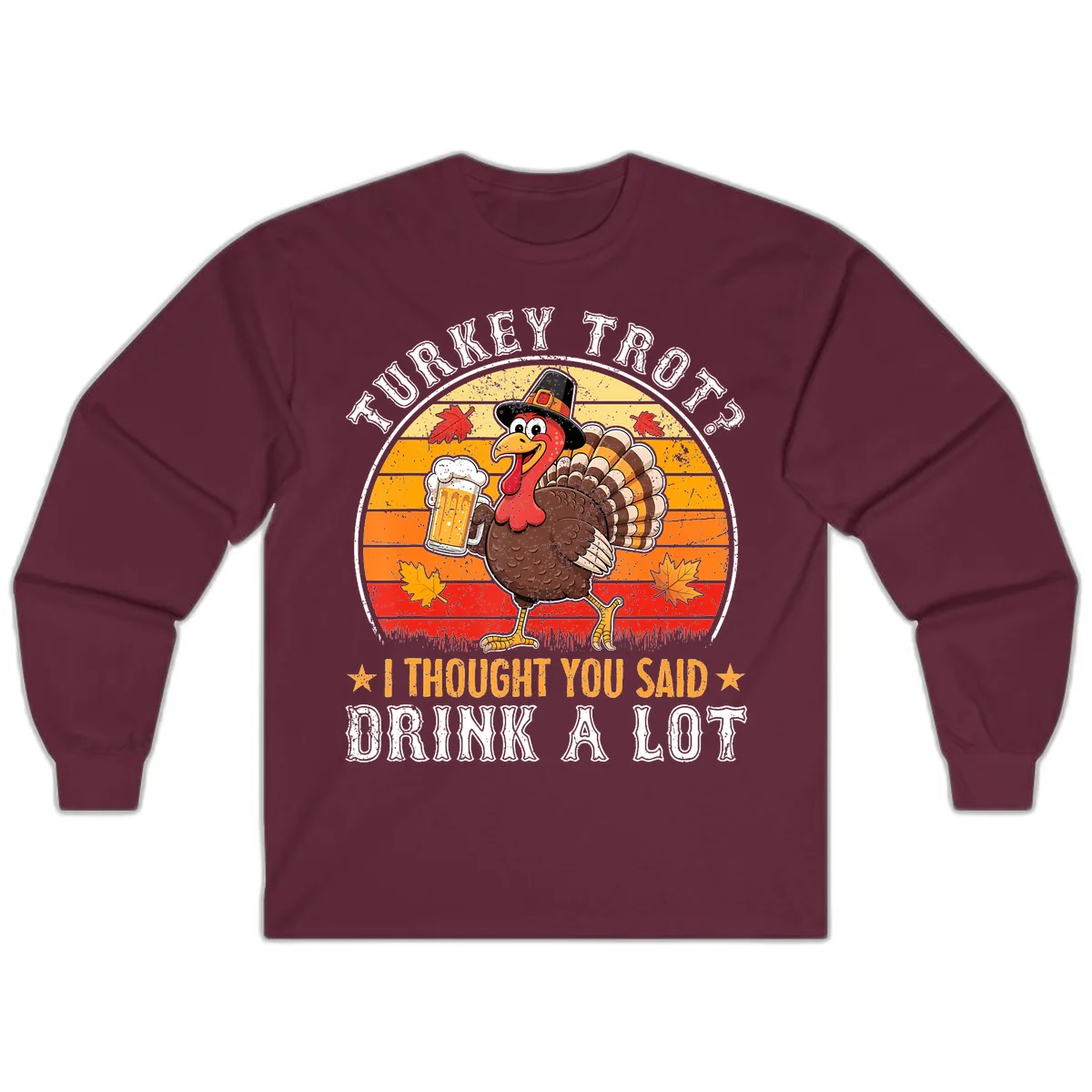 Turkey Trot Drink A Lot Design Long Sleeve in Maroon